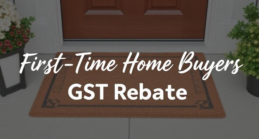 First Time Home Buyer GST Rebate 2025